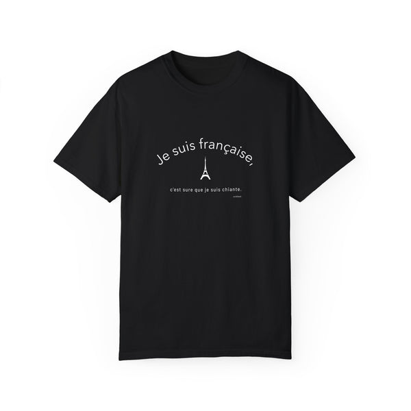 '' Je suis Française, c'est sure que je suis chiante''  French Girl Tee