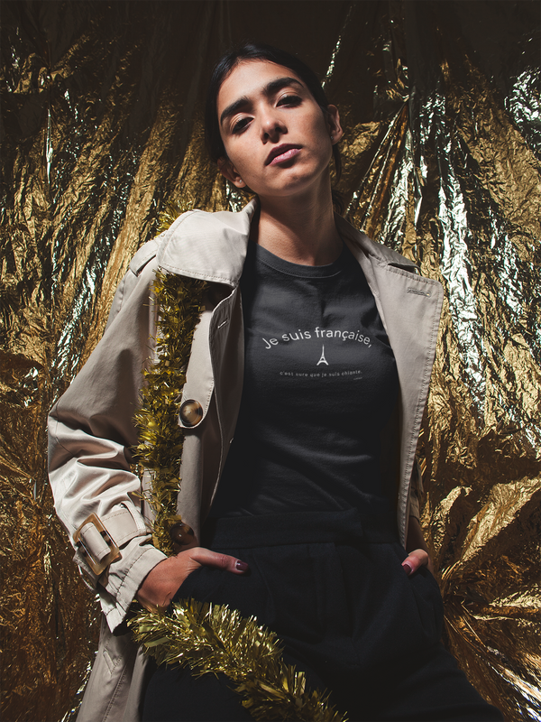 '' Je suis Française, c'est sure que je suis chiante''  French Girl Tee