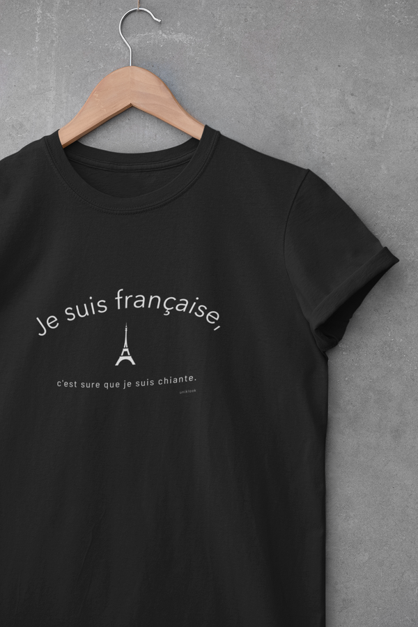 '' Je suis Française, c'est sure que je suis chiante''  French Girl Tee